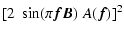 $\displaystyle [2 \; \sin ( \pi \vec{fB}) \; A(\vec{f}) ]^2$