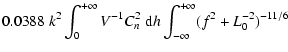 $\displaystyle 0.0388 \; k^2
\int_0^{+\infty} V^{-1} C_n^2 \; {\rm d\/}h
\int_{- \infty}^{+\infty} (f^2+L_0^{-2})^{- 11/6}$