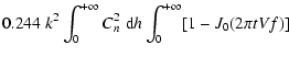 $\displaystyle 0.244 \; k^2
\int_0^{+\infty} C_n^2 \; {\rm d\/}h \int_0^{+\infty} [ 1-J_0(2\pi tVf) ]$