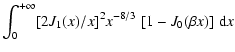 $\displaystyle \int_0^{+\infty} [2 J_1(x)/x ]^2 x^{- 8/3} \; [1-J_0(\beta
x)]\; {\rm d\/}x$