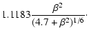$\displaystyle 1.1183 \frac{\beta^2}{( 4.7 + \beta^2)^{1/6}}\cdot$