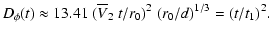 $\displaystyle D_{\phi} (t) \approx 13.41 \; (\overline{V}_2~t /r_0)^2 \;
(r_0/d)^{1/3}
= (t/t_1)^2 .$