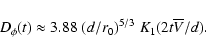 \begin{displaymath}D_{\phi} (t) \approx 3.88 \; (d/r_0)^{5/3} \; K_1(2 t \overline{V}/d).
\end{displaymath}