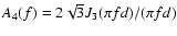 $A_4(f) = 2 \sqrt{3} J_3(\pi f d)/(\pi f d)$