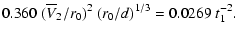 $\displaystyle 0.360 \; (\overline{V}_2 /r_0 )^2 \; (r_0/d)^{1/3} = 0.0269 \; t_1^{-2} .$