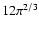 $ 12 \pi^{2/3}$