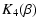 $\displaystyle K_4(\beta)$