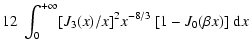 $\displaystyle 12\; \int_0^{+\infty} [J_3(x)/x ]^2 x^{- 8/3} \; [1-J_0(\beta
x)]\; {\rm d\/}x$