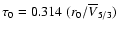 $\tau_0 = 0.314 \; (r_0 / \overline{V}_{5/3})$