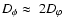 $D_\phi \approx~2 D_\varphi$