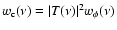 $w_{\rm c}(\nu) = \vert T(\nu)\vert^2
w_\phi(\nu)$