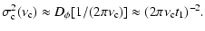 $\displaystyle \sigma_{\rm c}^2(\nu_{\rm c}) \approx D_{\phi} [ 1 / (2 \pi \nu_{\rm c} ) ]
\approx (2 \pi \nu_{\rm c} t_1)^{-2} .$