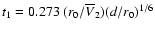$t_1 = 0.273\; (r_0/\overline{V}_{2})(d/r_0)^{1/6}$
