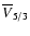 $\overline {V}_{5/3}$