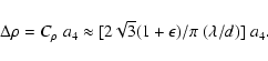 \begin{displaymath}\Delta \rho = C_\rho \; a_4 \approx [ 2 \sqrt{3} (1 + \epsilon)/\pi \;
(\lambda/d) ]\; a_4 .
\end{displaymath}
