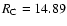 $R_{\rm C}=14.89$