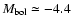 $M_{\rm bol}\simeq-4.4$