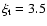 $\xi_{\rm t}=3.5$