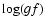 $\log(gf)$