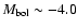 $M_{\rm bol}\sim -4.0$