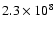 $2.3 \times 10^8$