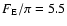 $F_{\rm E}/\pi
=5.5$