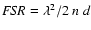 ${\it FSR}= \lambda^{2}/2~ n~d$