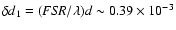 $\delta d_{1} = ({\it FSR}/\lambda)d \sim 0.39\times10^{-3}$