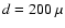 $ d =
200~\mu$