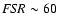 ${\it FSR}\sim60$