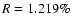 $R=1.219\%$
