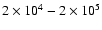 $2\times10^{4}-2\times10^{5}$