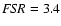 ${\it FSR}=3.4$