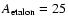 $A_{\rm etalon}=25$