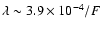 $\lambda\sim3.9\times10^{-4}/F$