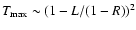 $T_{\max}\sim(1 - L/(1-R))^{2}$