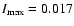 $I_{\max} =0.017$