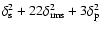 $\delta_{\rm s}^{2}+22\delta_{\rm rms}^{2}+3\delta_{\rm p}^{2}$