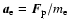 $\vec a_{\rm e}=\vec
F_{\rm p}/m_{\rm e}$