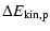 $\displaystyle \Delta E_{\rm kin,p}$