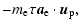 $\displaystyle -m_{\rm e} \tau \vec a_{\rm e} \cdot \vec u_{\rm p},$