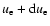 $u_{\rm e}+{\rm d}u_{\rm e}$