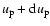 $u_{\rm p}+{\rm d}u_{\rm p}$