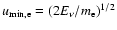 $u_{\rm min,e}=(2 E_\nu/m_{\rm e})^{1/2}$