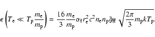 \begin{displaymath}\epsilon\left(T_{\rm e}\ll
T_{\rm p}\frac{m_{\rm e}}{m_{\rm ...
...tilde g_{\rm ff}
\sqrt{\frac{2\pi }{3}m_{\rm p} k T_{\rm p}} .
\end{displaymath}