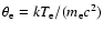 $\theta_{\rm e}=kT_{\rm e}/(m_{\rm e} c^2)$