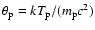 $\theta_{\rm p}=kT_{\rm p}/(m_{\rm p} c^2)$