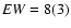 ${\it EW}=8(3)$