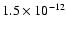 $1.5\times 10^{-12}$