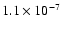 $1.1 \times 10^{-7}$